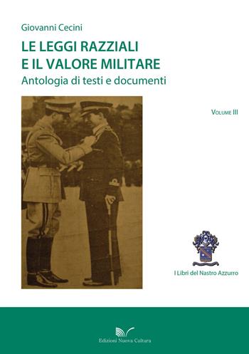 Le leggi razziali e il valore militare. Antologia di testi e documenti. Vol. 3 - Giovanni Cecini - Libro Nuova Cultura 2019, Storia in laboratorio | Libraccio.it