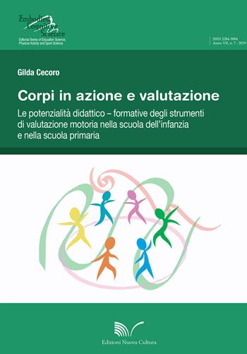 Corpi in azione e valutazione. Le potenzialità didattico-formative degli strumenti di valutazione motoria nella scuola dell'infanzia e nella scuola primaria - Gilda Cecoro - Libro Nuova Cultura 2019, Embodied cognitive science | Libraccio.it
