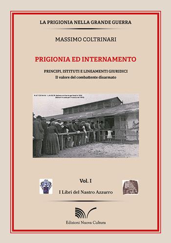 Prigionia ed intrattenimento. Principi, istituti e lineamenti giuridici. Il valore del combattente disarmato - Massimo Coltrinari - Libro Nuova Cultura 2021 | Libraccio.it