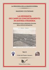 La geografia dei campi di concentramento in Austria-Ungheria. Iconografia della prigionia italiana nella duplice monarchia