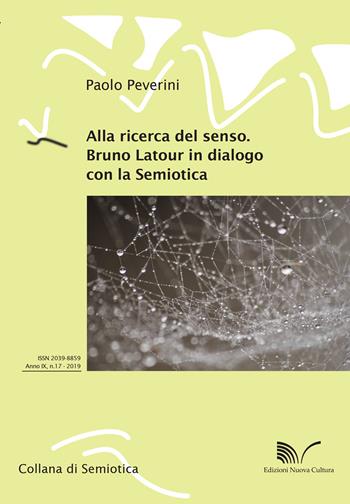 Alla ricerca del senso. Bruno Latour in dialogo con la semiotica - Paolo Peverini - Libro Nuova Cultura | Libraccio.it