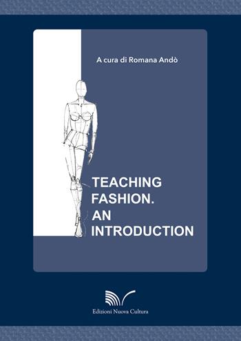 Teaching fashion. An introduction  - Libro Nuova Cultura 2020, Scienze della moda e del costume | Libraccio.it