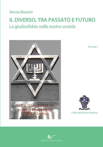 Il diverso, tra passato e futuro la giudeofobia nella nostra società - Alessia Biasiolo - Libro Nuova Cultura 2021 | Libraccio.it