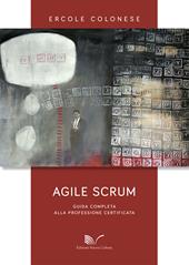 Agile Scrum. Guida completa alla professione certificata