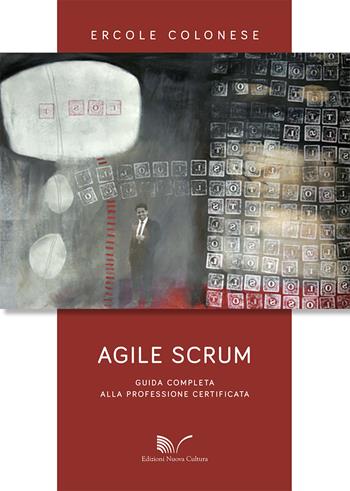 Agile Scrum. Guida completa alla professione certificata - Ercole Colonese - Libro Nuova Cultura 2020 | Libraccio.it