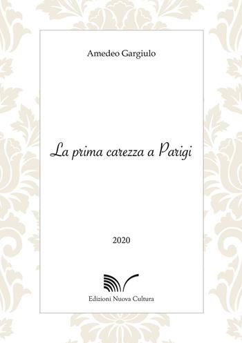 La prima carezza a Parigi - Amedeo Gargiulo - Libro Nuova Cultura 2020 | Libraccio.it