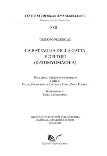 La battaglia della gatta e dei topi (Katomyomachia) - Teodoro Prodromo - Libro Nuova Cultura, Testi e studi bizantino-neoellenici | Libraccio.it
