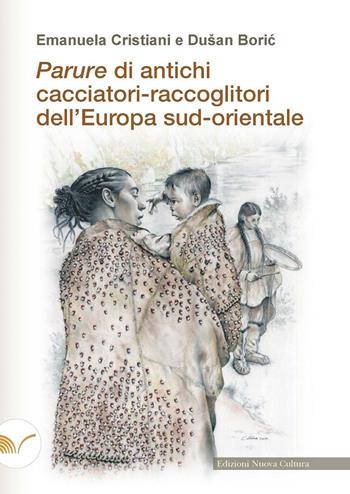 Parure di antichi cacciatori-raccoglitori dell'Europa sud-orientale - Emanuela Cristiani, Dušan Boric - Libro Nuova Cultura 2023 | Libraccio.it