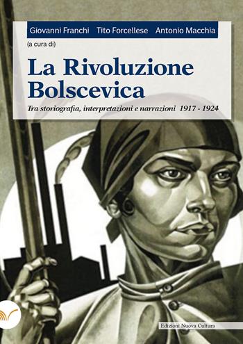 La rivoluzione bolscevica. Tra storiografia, interpretazioni e narrazioni 1917-1924  - Libro Nuova Cultura 2021 | Libraccio.it