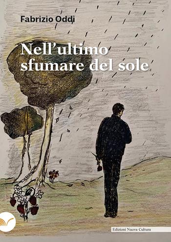Nell'ultimo sfumare del sole - Fabrizio Oddi - Libro Nuova Cultura 2021 | Libraccio.it