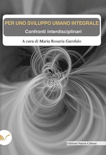 Per uno sviluppo umano integrale. Confronti interdisciplinari  - Libro Nuova Cultura 2021 | Libraccio.it