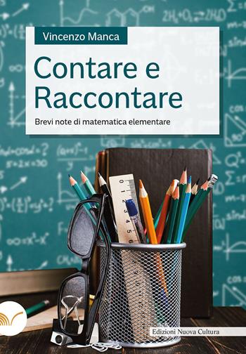 Contare e raccontare. Brevi note di matematica elementare - Vincenzo Manca - Libro Nuova Cultura 2021 | Libraccio.it