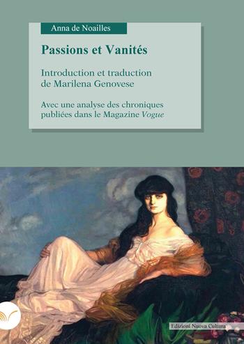 Passions et vanités. Avec une analyse des chroniques publiées dans le magazine Vogue - Anna De Noailles - Libro Nuova Cultura 2022 | Libraccio.it