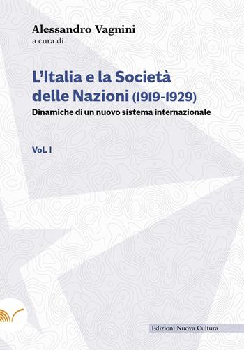 L' Italia e la Società delle Nazioni (1919-1929). Dinamiche di un nuovo sistema internazionale. Vol. 1  - Libro Nuova Cultura 2022 | Libraccio.it