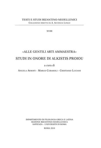 «Alle gentili arti ammaestra». Studi in onore di Alkistis Proiou. Ediz. anastatica  - Libro Nuova Cultura, Testi e studi bizantino-neoellenici | Libraccio.it
