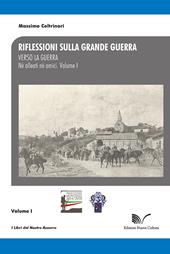 Riflessioni sulla Grande Guerra. Vol. 1: Verso la guerra. Né alleati né amici.
