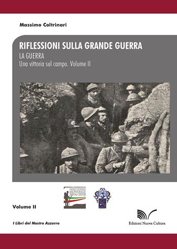 Riflessioni sulla Grande Guerra. Vol. 2: guerra. Una vittoria sul campo, La. - Massimo Coltrinari - Libro Nuova Cultura 2022, I libri del Nastro Azzurro | Libraccio.it