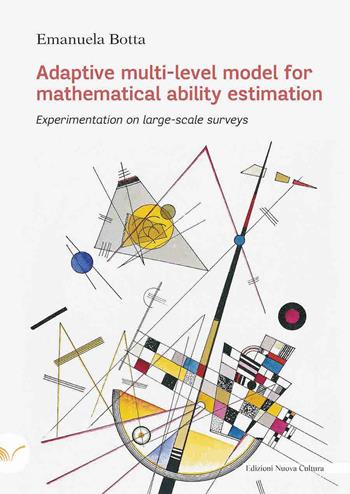 Adaptive multi-level model for mathematical ability estimation Experimentation on large-scale surveys - Emanuela Botta - Libro Nuova Cultura 2022 | Libraccio.it