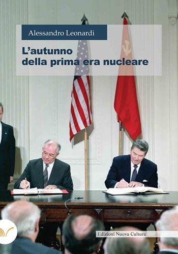 L' autunno della prima era nucleare - Alessandro Leonardi - Libro Nuova Cultura 2022 | Libraccio.it