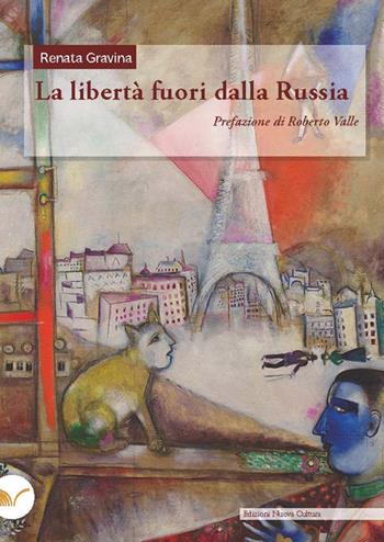 La libertà fuori dalla Russia. I liberalismi russi tra guerra e rivoluzione e l'emigrazione dei costituzional-democratici a Parigi (1905-1921) - Renata Gravina - Libro Nuova Cultura 2022, Storia d'Europa | Libraccio.it