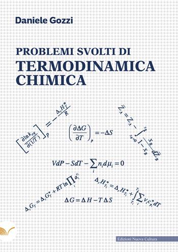 Problemi svolti di termodinamica chimica - Daniele Gozzi - Libro Nuova Cultura 2022 | Libraccio.it