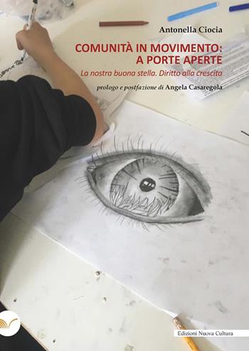 Comunità in movimento: a porte aperte. La nostra buona stella. Diritto alla crescita - Antonella Ciocia - Libro Nuova Cultura 2022 | Libraccio.it