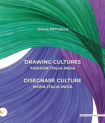 Drawing cultures-Disegnare culture. Fashion Italia India-Moda Italia India. Ediz. bilingue - Giulia Pettoello - Libro Nuova Cultura 2022 | Libraccio.it