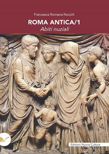 Roma antica. Vol. 1: Abiti nuziali - Francesca Romana Nocchi - Libro Nuova Cultura 2023 | Libraccio.it