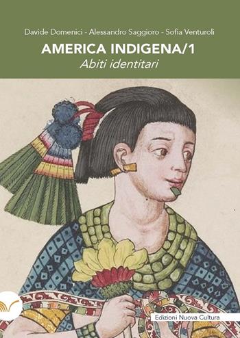 America indigena. Vol. 1: Abiti identitari - Davide Domenici, Alessandro Saggioro, Sofia Venturoli - Libro Nuova Cultura 2023 | Libraccio.it