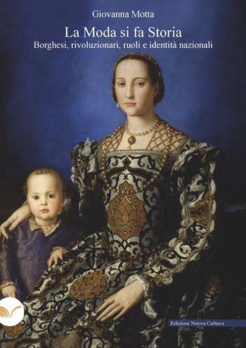La moda si fa storia. Borghesi, rivoluzionari, ruoli e identità nazionali - Giovanna Motta - Libro Nuova Cultura 2023 | Libraccio.it