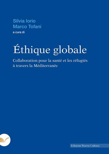 Éthique globale. Collaboration pour la santé et les réfugiés à travers la Méditerranée  - Libro Nuova Cultura 2024 | Libraccio.it