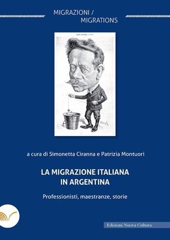 La migrazione italiana in Argentina. Professionisti, maestranze, storie  - Libro Nuova Cultura 2024 | Libraccio.it