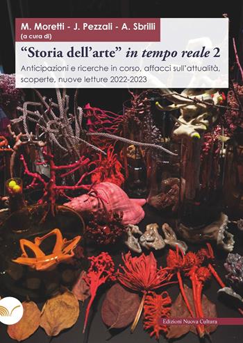 «Storia dell'arte» in tempo reale. Anticipazioni e ricerche in corso, affacci sull'attualità, scoperte, nuove letture 2022-2023. Vol. 2  - Libro Nuova Cultura 2024 | Libraccio.it