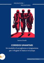 Corridoi umanitari. Un modello di accoglienza e integrazione per i rifugiati in Italia e in Europa