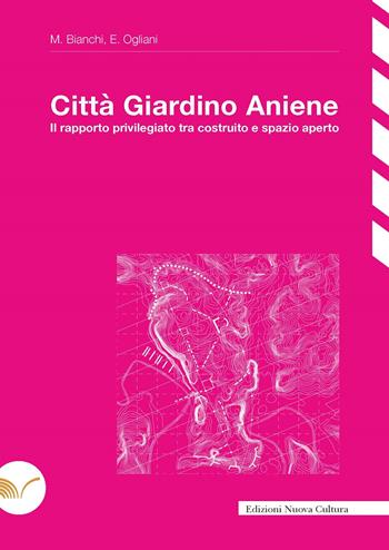 Città Giardino Aniene. Il rapporto privilegiato tra costruito e spazio aperto - Michele Bianchi, Elena Ogliani - Libro Nuova Cultura 2024 | Libraccio.it