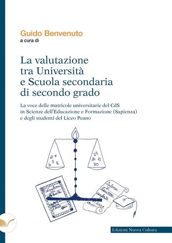La valutazione tra università e scuola secondaria di secondo grado. La voce delle matricole universitarie del CdS in Scienze dell'educazione e formazione (Sapienza) e degli studenti del Liceo Peano  - Libro Nuova Cultura 2024 | Libraccio.it