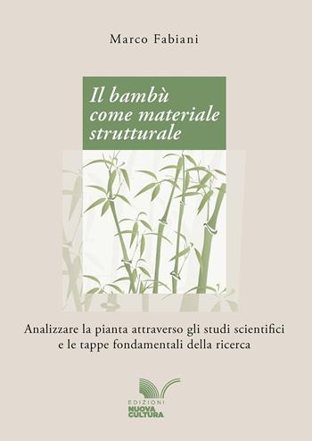 Il bambù come materiale strutturale. Analizzare la pianta attraverso gli studi scientifici e le tappe fondamentali della ricerca - Marco Fabiani - Libro Nuova Cultura 2025 | Libraccio.it