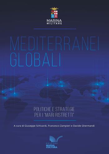 Mediterranei globali. Politiche e strategie per i «mari ristretti»  - Libro Nuova Cultura 2025 | Libraccio.it