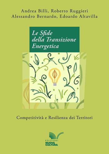 Le sfide della transizione energetica. Competitività e resilienza dei territori - Andrea Billi, Roberto Ruggieri, Alessandro Bernardo - Libro Nuova Cultura 2025 | Libraccio.it