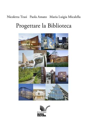 Progettare la biblioteca - Nicoletta Trasi, Paola Amato, Maria Luigia Micalella - Libro Nuova Cultura 2025 | Libraccio.it