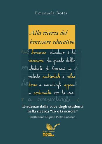 Alla ricerca del benessere educativo. Evidenze dalla voce degli studenti nella ricerca «Io e la scuola» - Emanuela Botta - Libro Nuova Cultura 2025 | Libraccio.it