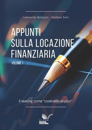 Appunti sulla locazione finanziaria. Vol. 1: Il leasing come «contratto atipico» - Leonardo Bottazzi, Stefano Zani - Libro Nuova Cultura 2025 | Libraccio.it