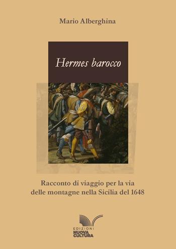 Hermes barocco. Racconto di viaggio per la via delle montagne nella Sicilia del 1648 - Mario Alberghina - Libro Nuova Cultura 2025 | Libraccio.it