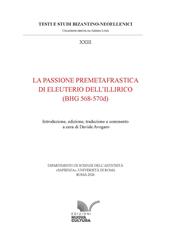 La Passione premetafrastica di Eleuterio dell’Illirico (BHG 568-570d)