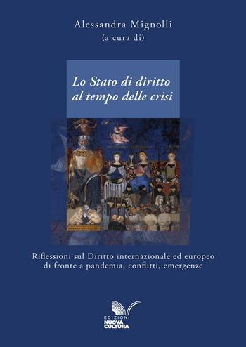 Lo Stato di diritto al tempo delle crisi. Riflessioni sul diritto internazionale ed europeo di fronte a pandemia, conflitti, emergenze  - Libro Nuova Cultura 2026, Cooperazione e Sostenibilità | Libraccio.it