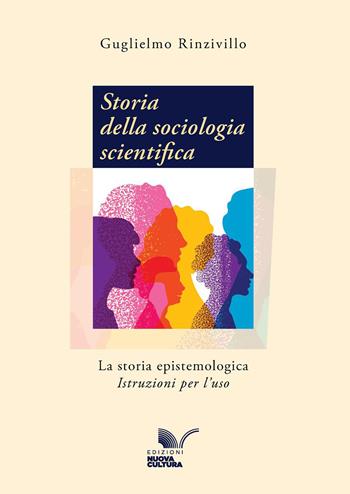 Storia della sociologia scientifica. La storia epistemologica. Istruzioni per l’uso - Guglielmo Rinzivillo - Libro Nuova Cultura 2026, Gnoseis | Libraccio.it