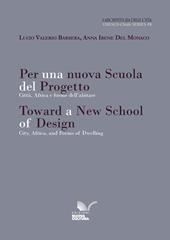 Per una nuova Scuola del Progetto. Città, Africa e forme dell’abitare-Toward a new School of Design. City, Africa, and forms of dwelling. Ediz. bilingue