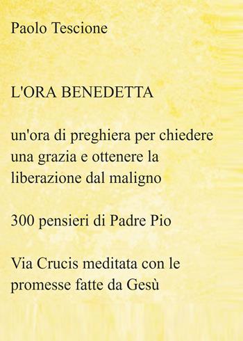 L' ora benedetta - Paolo Tescione - Libro PubMe 2018 | Libraccio.it