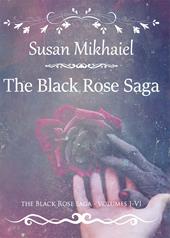 Powers-Relationships-Conflicts-Holy Grail-Flight-Exodus. The black rose saga. Vol. 1-6