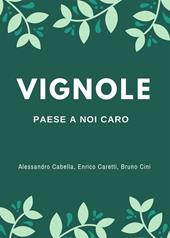 Vignole. Paese a noi caro